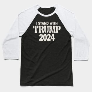 I Stand With Trump 2024 Baseball T-Shirt